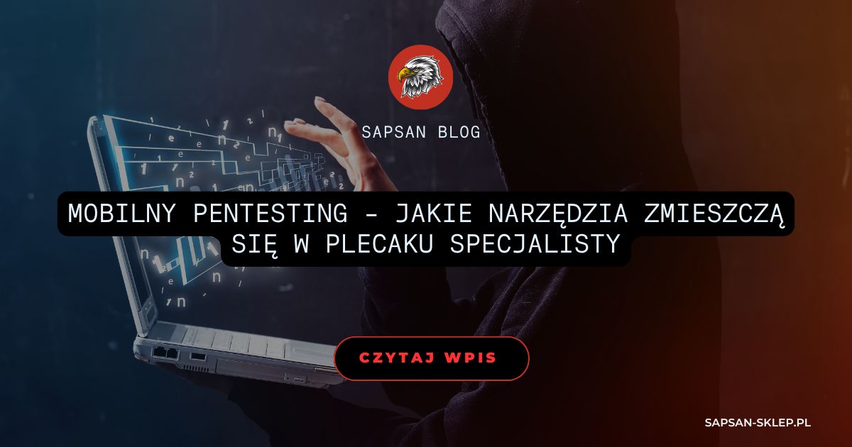 SAPSAN blog banner with a hooded figure holding an open laptop from which glowing letters and symbols rise, eagle logo and a title about mobile pentesting and which tools fit in a specialist's backpack