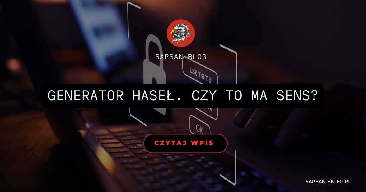 Baner bloga SAPSAN ze zdjęciem osoby przy laptopie i grafiką kłódki z polami logowania, logo orła i tytuł Generator haseł. Czy to ma sens