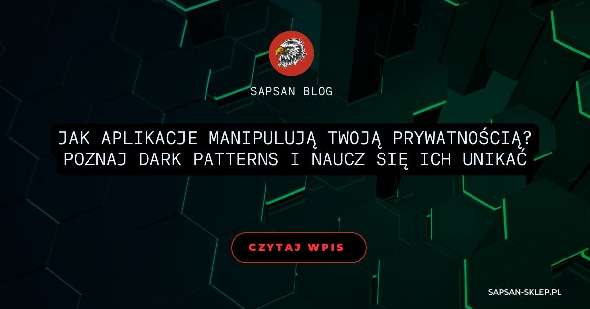 SAPSAN blog banner with a dark background of three-dimensional hexagons with green neon edges, an eagle logo and a title about how apps manipulate your privacy through dark patterns