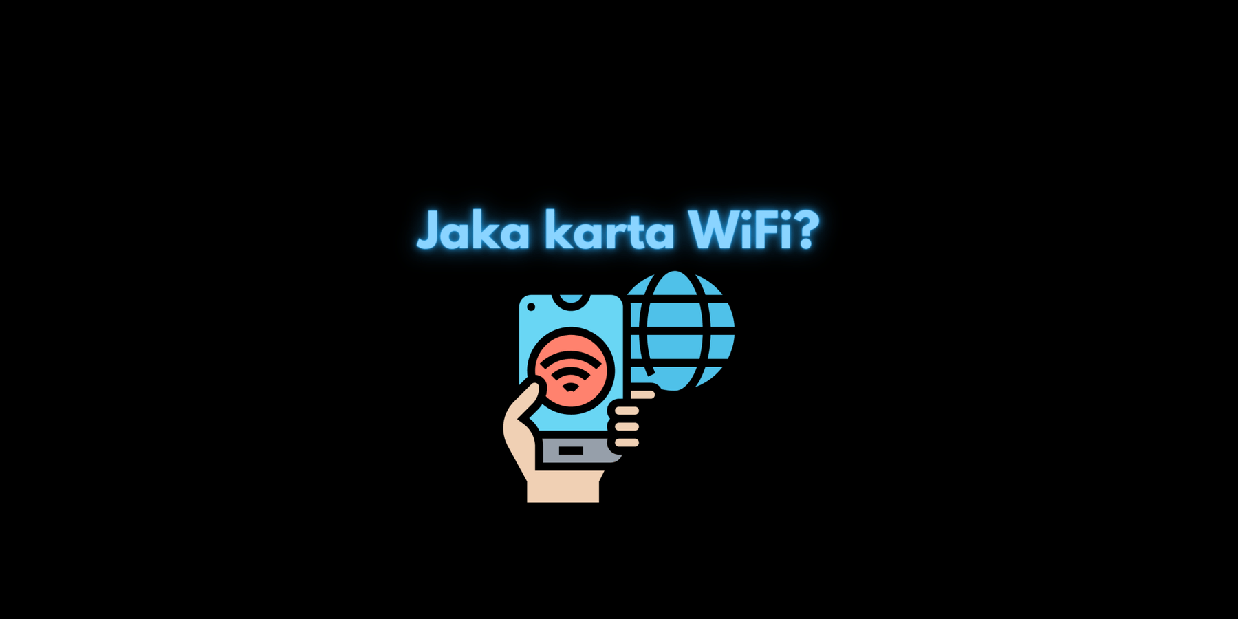 Ilustracja dłoni trzymającej smartfon z ikoną Wi-Fi obok niebieskiego globusa, napis Jaka karta WiFi na czarnym tle