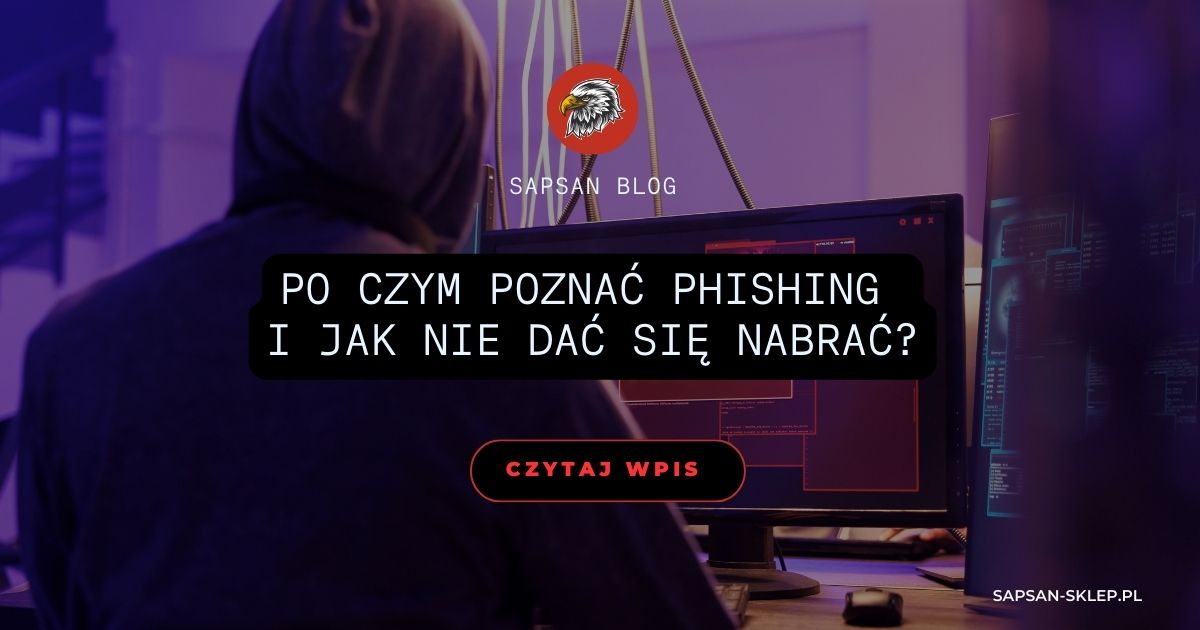 Baner bloga SAPSAN ze zdjęciem osoby w kapturze przy monitorach z kodem w fioletowym świetle, logo orła i tytuł Po czym poznać phishing