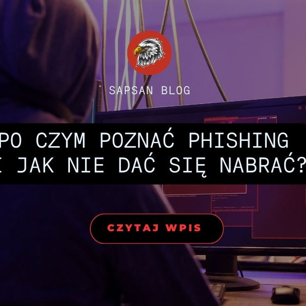 Po czym poznać phishing i jak nie dać się nabrać? - Sapsan Sklep