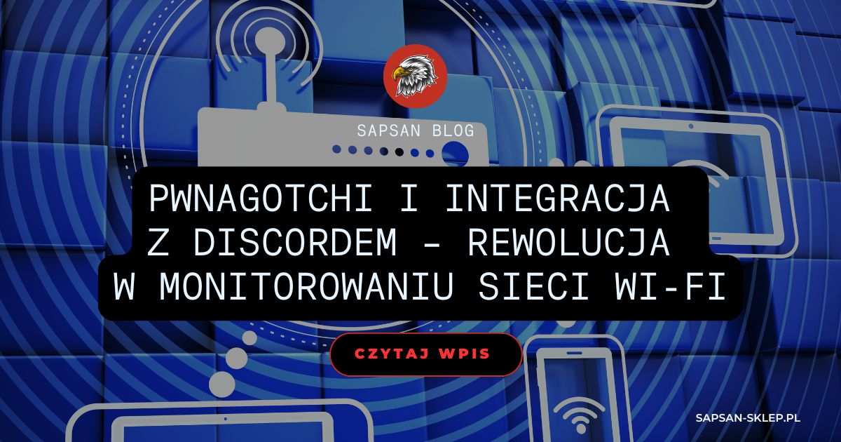 Pwnagotchi i integracja z Discordem – rewolucja w monitorowaniu sieci Wi-Fi