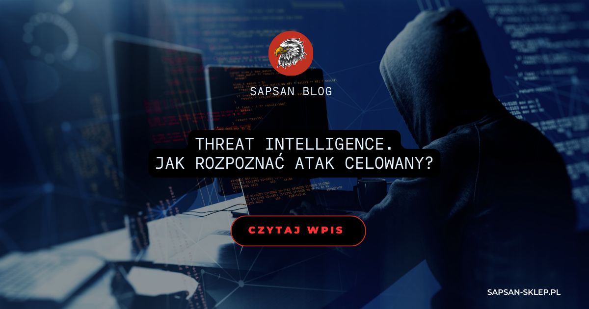 SAPSAN blog banner with a hooded figure at monitors showing red code on a dark blue background, an eagle logo and the title Threat Intelligence about recognizing a targeted attack
